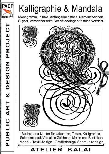 Cover image for PADP-Script 005: Kalligraphie und Mandala: Monogramm, Initiale, Anfangsbuchstabe, Namenszeichen, Signet, verschnoerkelte Schrift-Vorlagen festlich verziert.