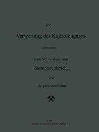 Cover image for Die Verwertung Des Koksofengases, Insbesondere Seine Verwendung Zum Gasmotorenbetriebe