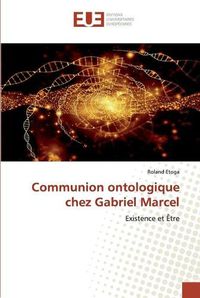 Cover image for Communion ontologique chez Gabriel Marcel