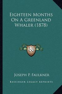 Cover image for Eighteen Months on a Greenland Whaler (1878)