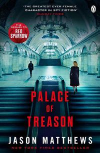 Cover image for Palace of Treason: Discover what happens next after THE RED SPARROW, starring Jennifer Lawrence . . .