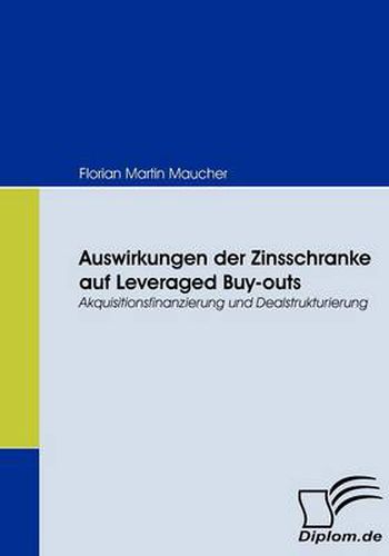 Cover image for Auswirkungen der Zinsschranke auf Leveraged Buy-outs: Akquisitionsfinanzierung und Dealstrukturierung