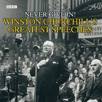 Cover image for Winston Churchill's Greatest Speeches: Vol 1: Never Give In!