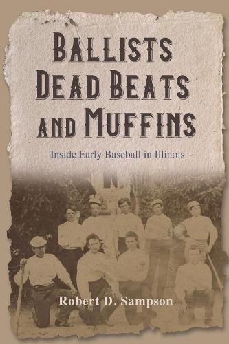 Cover image for Ballists, Dead Beats, and Muffins: Inside Early Baseball in Illinois