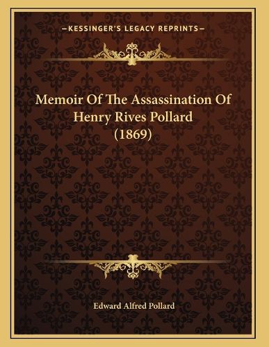 Cover image for Memoir of the Assassination of Henry Rives Pollard (1869)
