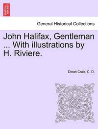 Cover image for John Halifax, Gentleman ... with Illustrations by H. Riviere.