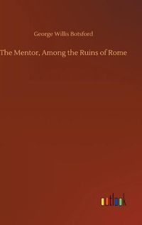 Cover image for The Mentor, Among the Ruins of Rome