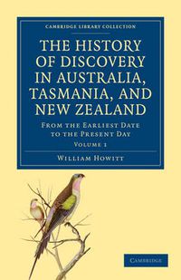 Cover image for The History of Discovery in Australia, Tasmania, and New Zealand: From the Earliest Date to the Present Day