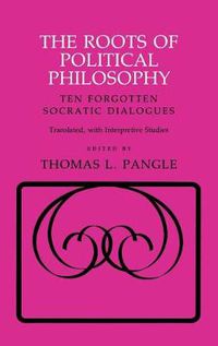 Cover image for Roots of Political Philosophy: Ten Forgotten Socratic Dialogues