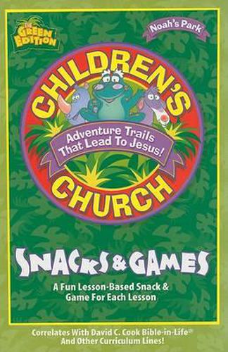 Children's Church Snacks & Games: A Fun Lesson-Based Snack & Game for Each Session