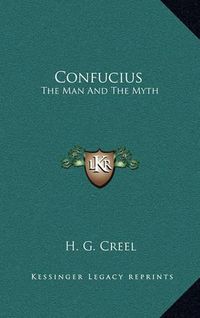 Cover image for Confucius: The Man and the Myth