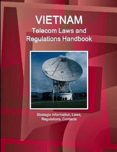 Cover image for Vietnam Telecom Laws and Regulations Handbook - Strategic Information, Laws, Regulations, Contacts