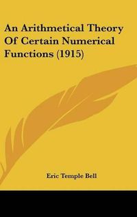 Cover image for An Arithmetical Theory of Certain Numerical Functions (1915)