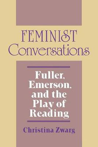 Cover image for Feminist Conversations: Fuller, Emerson and the Play of Reading