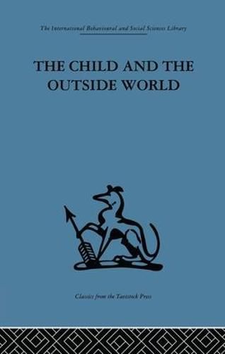 The Child and the Outside World: Studies in developing relationships