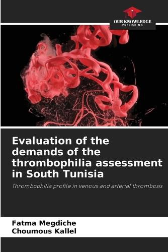 Cover image for Evaluation of the demands of the thrombophilia assessment in South Tunisia