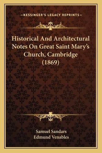 Historical and Architectural Notes on Great Saint Mary's Church, Cambridge (1869)