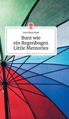 Cover image for Bunt wie ein Regenbogen. Little Memories. Life is a Story - story.one