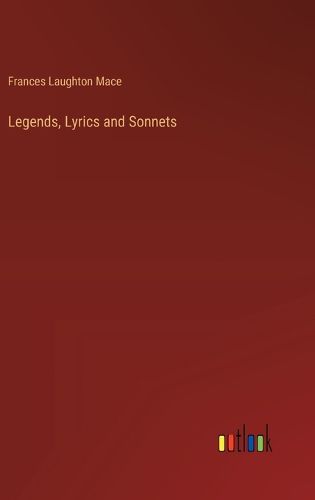 Legends, Lyrics and Sonnets