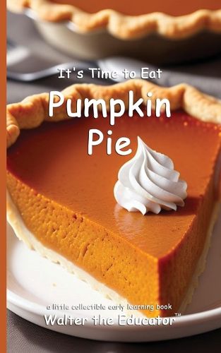 Cover image for It's Time to Eat Pumpkin Pie