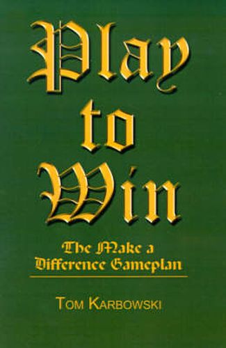 Cover image for Play to Win: The Make a Difference Gameplan
