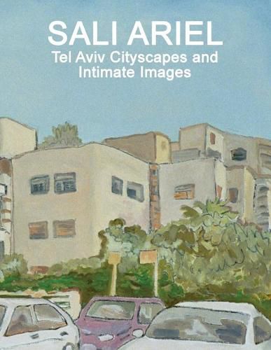 Cover image for Sali Ariel: Tel Aviv Cityscapes and Intimate Images