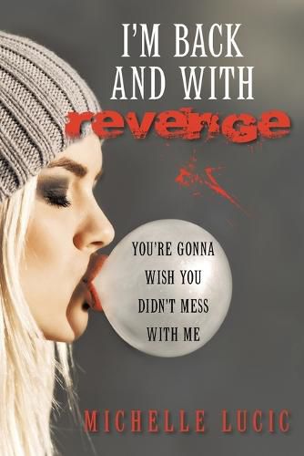 Cover image for I'm Back and with Revenge: You're Gonna Wish You Didn't Mess with Me