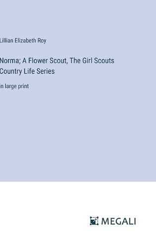 Norma; A Flower Scout, The Girl Scouts Country Life Series