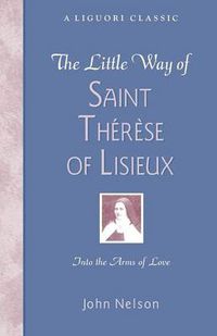 Cover image for The Little Way of Saint Therese of Lisieux: Into the Arms of Love