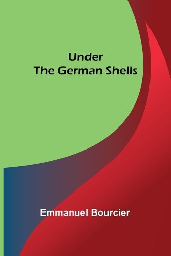 Cover image for Under the German shells