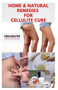 Cover image for Home & Natural Remedies for Cellulite Cure