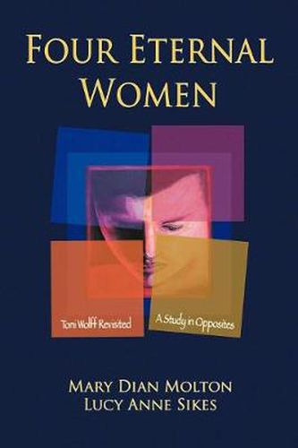 Cover image for Four Eternal Women: Toni Wolff Revisited - A Study in Opposites