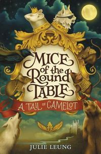 Cover image for Mice of the Round Table #1: A Tail of Camelot