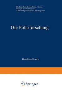 Cover image for Die Polarforschung: Ein Datenbuch UEber Die Natur-, Kultur-, Wirtschaftsverhaltnisse Und Die Erforschungsgeschichte Der Polarregionen