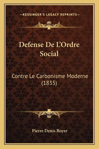 Cover image for Defense de L'Ordre Social: Contre Le Carbonisme Moderne (1835)