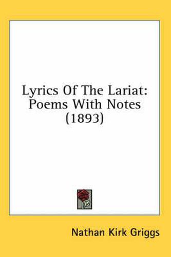 Cover image for Lyrics of the Lariat: Poems with Notes (1893)