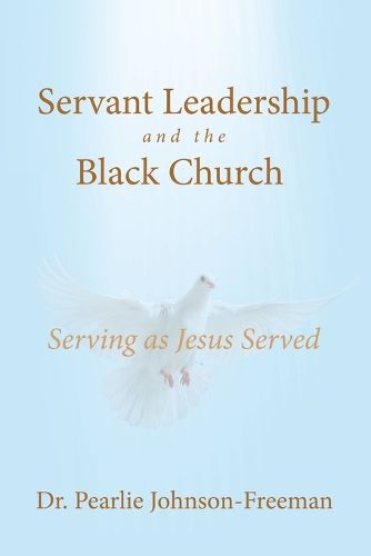 Cover image for Servant Leadership and the Black Church Serving as Jesus Served