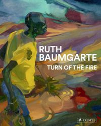 Cover image for Ruth Baumgarte: Turn of the Fire