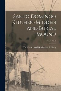 Cover image for Santo Domingo Kitchen-midden and Burial Mound; vol. 1 no. 2