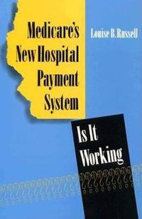 Cover image for Medicare's New Hospital Payment System: Is It Working?