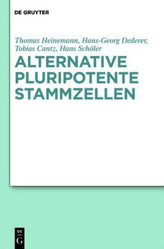 Alternative Pluripotente Stammzellen: Naturwissenschaftliche Konzepte in Der Perspektive Von Ethik Und Recht