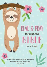 Cover image for Read and Pray Through the Bible in a Year (Girl): 3-Minute Devotions & Prayers for Morning and Evening for Girls