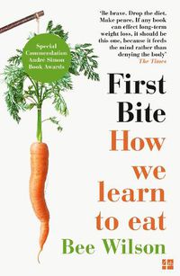 Cover image for First Bite: How We Learn to Eat
