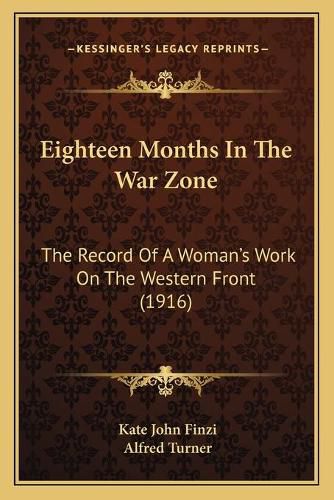 Cover image for Eighteen Months in the War Zone: The Record of a Woman's Work on the Western Front (1916)