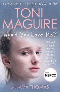 Cover image for Won't You Love Me?: Unloved as a girl, abused as a woman - the true story of Ava's fight for survival, from the No.1 bestseller