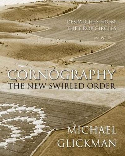 Cover image for Cornography: The New Swirled Order - Despatches from the Crop Circles