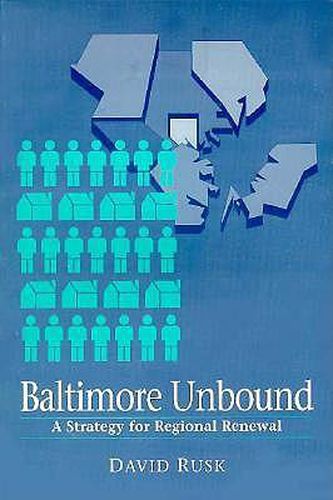 Cover image for Baltimore Unbound: A Strategy for Regional Renewal