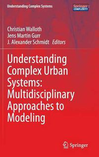 Cover image for Understanding Complex Urban Systems: Multidisciplinary Approaches to Modeling