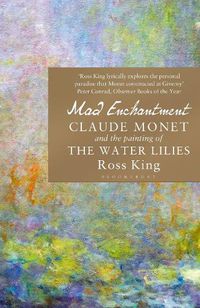 Cover image for Mad Enchantment: Claude Monet and the Painting of the Water Lilies