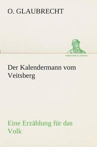 Cover image for Der Kalendermann vom Veitsberg Eine Erzahlung fur das Volk